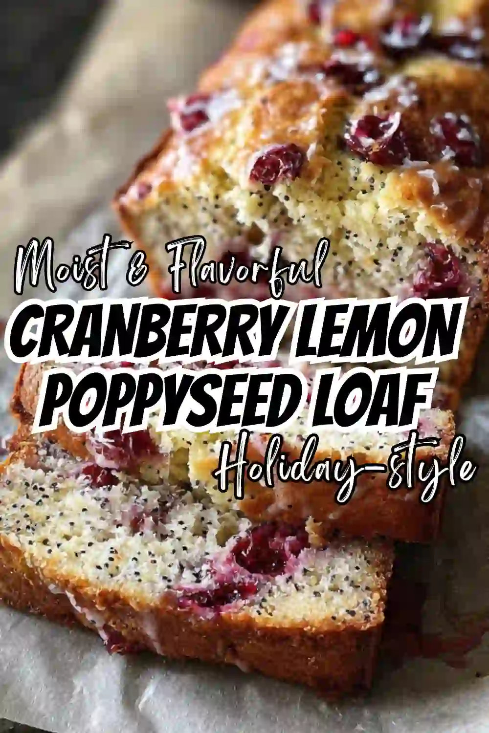 Cranberry Lemon Poppyseed Loaf
