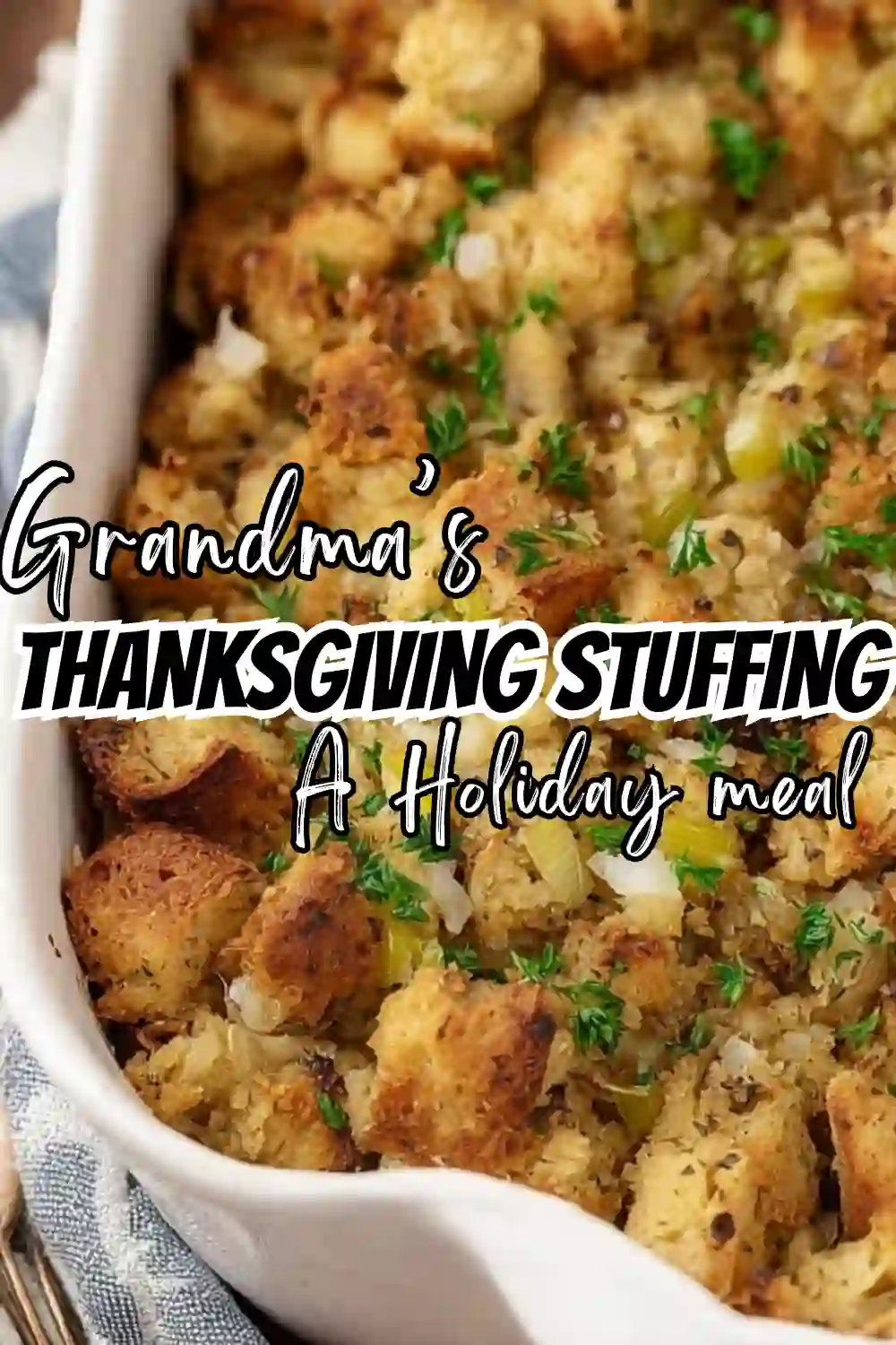 Delicious Grandma’s Thanksgiving Stuffing Recipe: Classic, Easy & Homemade 5 Basic Stuffing Done Right: Grandma’s Thanksgiving Favorite