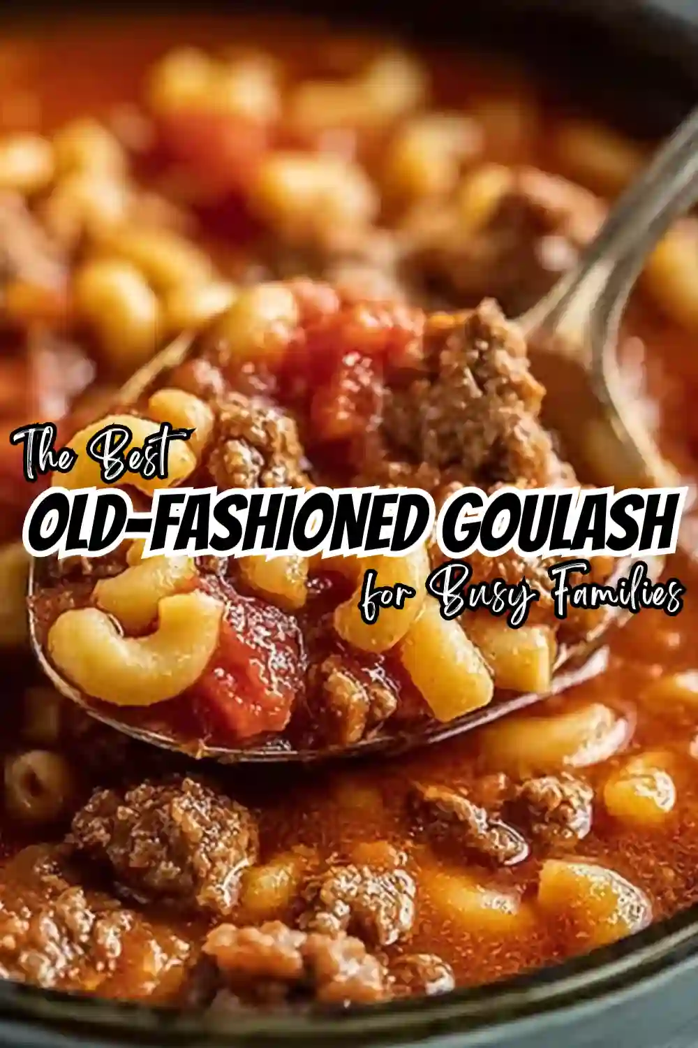 Old-Fashioned Goulash Recipe: A Classic Comfort Dish 5 Old-Fashioned Goulash